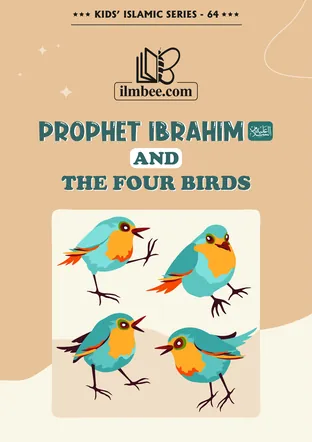 Cover of Prophet Ibrahim and the Four Birds, ilmbee Series 01 book 64